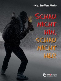 Schau nicht hin, schau nicht her - Steffen Mohr - E-Book