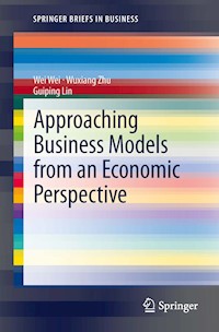 Approaching Business Models from an Economic Perspective - Wei Wei - E-Book