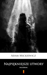 Najpiękniejsze utwory - Adam Mickiewicz - E-Book