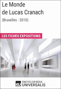 Le Monde de Lucas Cranach (Bruxelles - 2010) - Encyclopaedia Universalis - E-Book