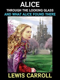Alice Through the Looking Glass - Lewis Carroll - E-Book