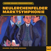 Neulerchenfelder Marktsymphonie - Alfred Eduard Forschneritsch - Hörbuch