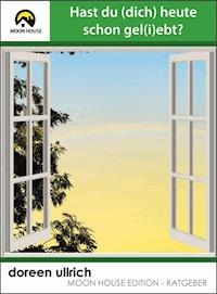 Hast Du (Dich) heute schon gel(i)ebt? - Doreen Ullrich - E-Book