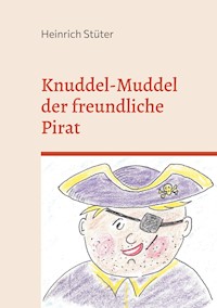 Knuddel-Muddel der freundliche Pirat - Heinrich Stüter - E-Book