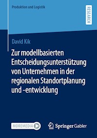 Zur modellbasierten Entscheidungsunterstützung von Unternehmen in der regionalen Standortplanung und -entwicklung - David Kik - E-Book