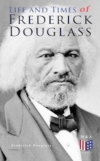 Life and Times of Frederick Douglass - Frederick Douglass - E-Book