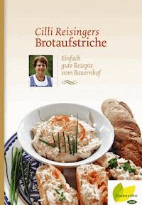 Cilli Reisingers Brotaufstriche - Cäcilia Reisinger - E-Book