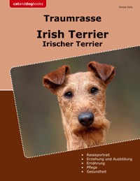 Traumrasse Irish Terrier - Daniel Kelly - E-Book