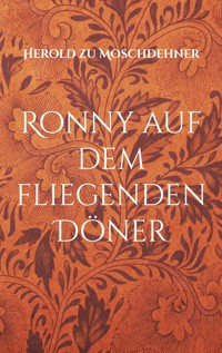 Ronny auf dem fliegenden Döner - Herold zu Moschdehner - E-Book