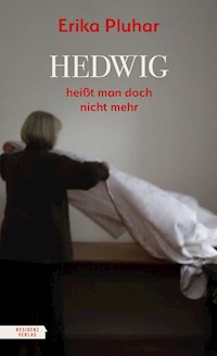 Hedwig heißt man doch nicht mehr - Erika Pluhar - E-Book