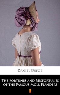 The Fortunes and Misfortunes of the Famous Moll Flanders - Daniel Defoe - E-Book