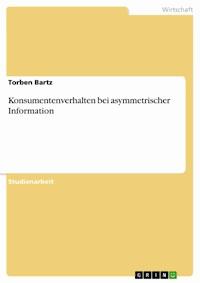 Konsumentenverhalten bei asymmetrischer Information - Torben Bartz - E-Book