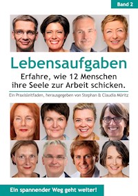 Lebensaufgaben - Erfahre, wie 12 Menschen ihre Seele zur Arbeit schicken. - Gabi Becker - E-Book