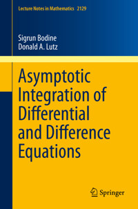 Asymptotic Integration of Differential and Difference Equations - Sigrun Bodine - E-Book
