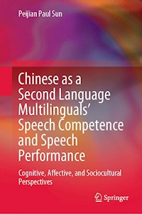 Chinese as a Second Language Multilinguals’ Speech Competence and Speech Performance - Peijian Paul Sun - E-Book