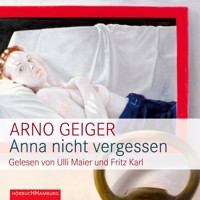Anna nicht vergessen - Arno Geiger - Hörbuch
