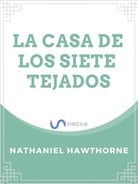 La Casa de los Siete Tejados - Hawthorne - E-Book