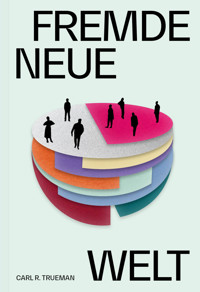 Fremde neue Welt - Carl Trueman - E-Book