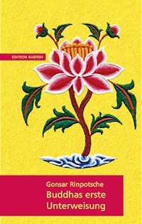 Buddhas erste Unterweisung - Rinpotsche Gonsar - E-Book