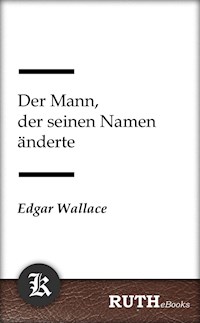 Der Mann, der seinen Namen änderte - Edgar Wallace - E-Book