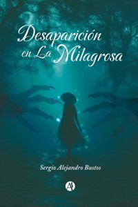 Desaparición en La Milagrosa - Sergio Alejandro Bustos - E-Book