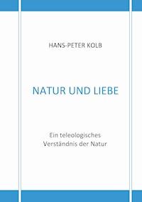 Natur und Liebe - Hans-Peter Kolb - E-Book