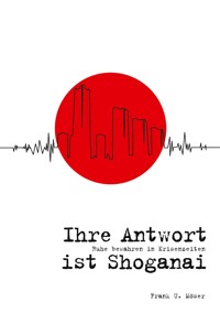 Ihre Antwort ist Shoganai - Frank U. Möser - E-Book
