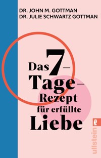 Das 7-Tage-Rezept für erfüllte Liebe - John M. Gottman - E-Book