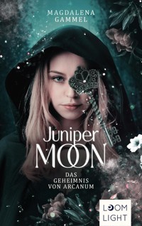 Juniper Moon 1: Das Geheimnis von Arcanum - Magdalena Gammel - E-Book
