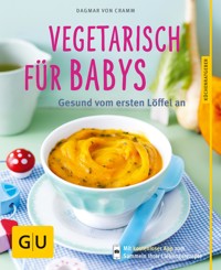 Vegetarisch für Babys - Dagmar von Cramm - E-Book