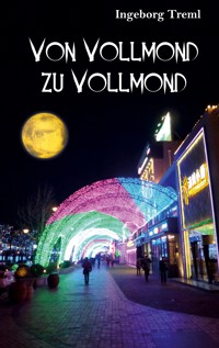 Von Vollmond zu Vollmond - Ingeborg Treml - E-Book