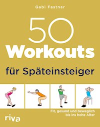 50 Workouts für Späteinsteiger - Gabi Fastner - E-Book