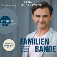 Familienbande - Vom Leben, Lieben und Loslassen - Die Autobiographie des bekannten Kroaten-Krimi-Kommissars (Ungekürzte Autorenlesung) - Lenn Kudrjawizki - Hörbuch