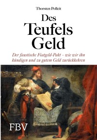 Des Teufels Geld - Thorsten Polleit - E-Book