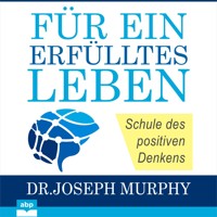 Für ein erfülltes Leben - Schule des positiven Denkens (Ungekürzt) - Joseph Murphy - Hörbuch