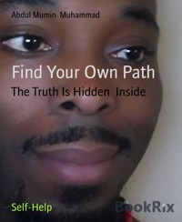 Find Your Own Path - Abdul Mumin Muhammad - kostenlos E-Book