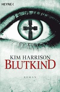 Blutkind - Kim Harrison - E-Book
