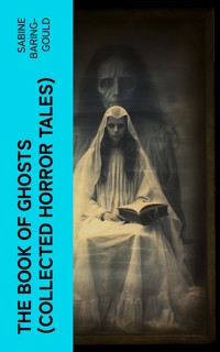 The Book of Ghosts (Collected Horror Tales) - Sabine Baring-gould - E-Book