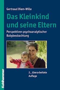 Das Kleinkind und seine Eltern - Gertraud Diem-Wille - E-Book