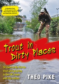 Trout in Dirty Places - Theo Pike - E-Book
