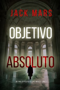 Objetivo absoluto (Un thriller político de Jake Mercer - Libro 7) - Jack Mars - E-Book