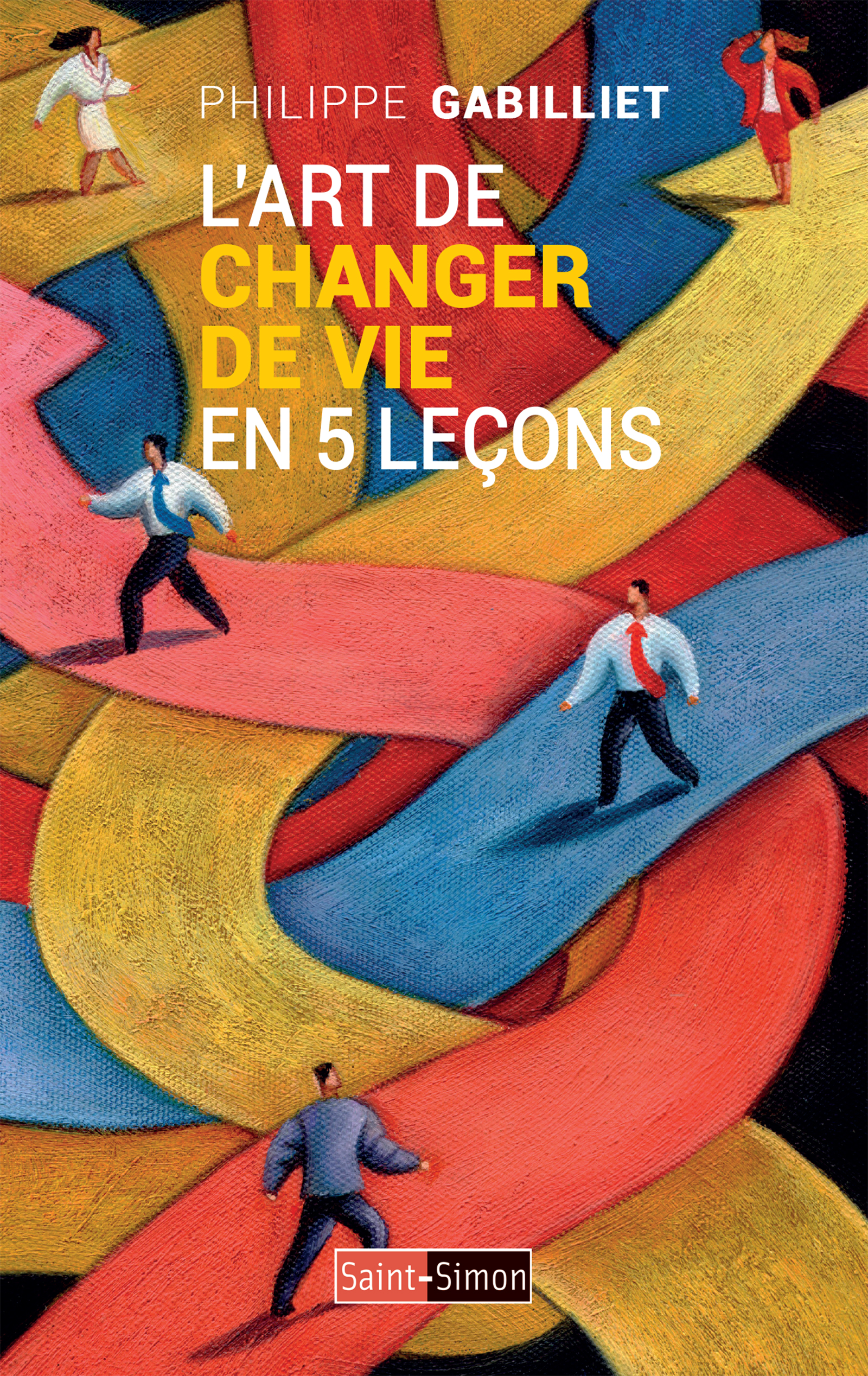 L'art de changer de vie en 5 leçons - Philippe Gabilliet - E-Book