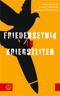 Friedensethik in Kriegszeiten - Volker Gerhardt - E-Book