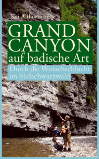 Grand Canyon auf badische Art - Kai Althoetmar - E-Book