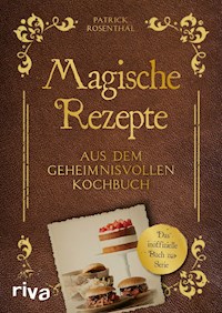 Magische Rezepte aus dem geheimnisvollen Kochbuch - Patrick Rosenthal - E-Book
