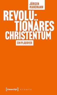 Revolutionäres Christentum - Jürgen Manemann - E-Book