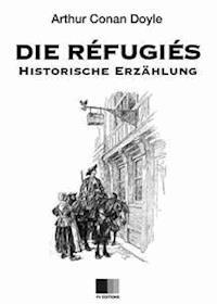 Die Refugiés (Illustrierte Ausgabe) - Arthur Conan Doyle - E-Book