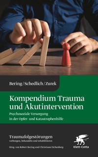 Kompendium Trauma und Akutintervention (Traumafolgestörungen, Bd. 5) - Robert Bering - E-Book