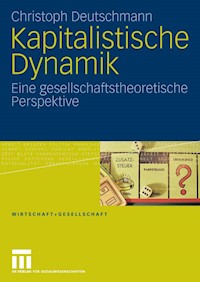 Kapitalistische Dynamik - Christoph Deutschmann - E-Book
