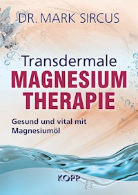 Transdermale Magnesiumtherapie - Mark Sircus - E-Book